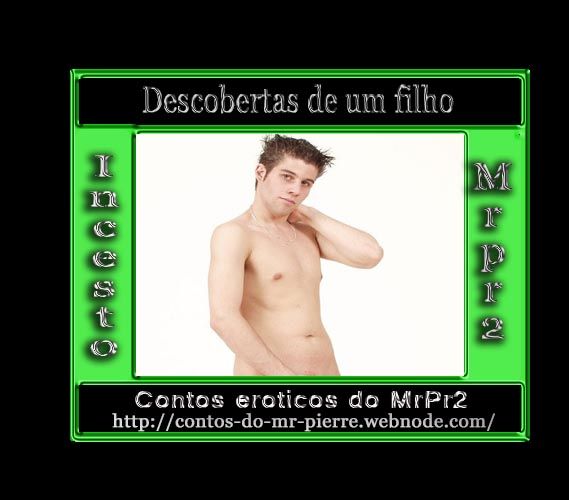 Foto 1 do Conto erotico: Descobertas de um filho 5