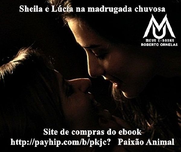 Foto 3 do Conto erotico: Paixão Animal -Sheila e Lúcia -Sexta Parte