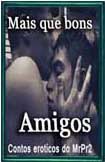 Foto 1 do Conto erotico: Mais que bons amigos -25-