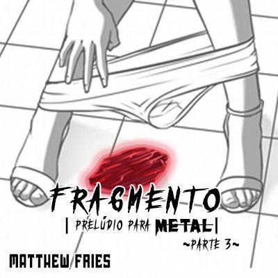 Foto 1 do Conto erotico: Fragmento: Prelúdio para METAL ~Parte 03~