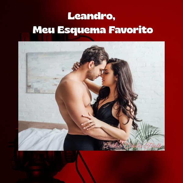 Foto 2 do Conto erotico: Conto Erótico: Leandro, Meu Esquema Favorito.