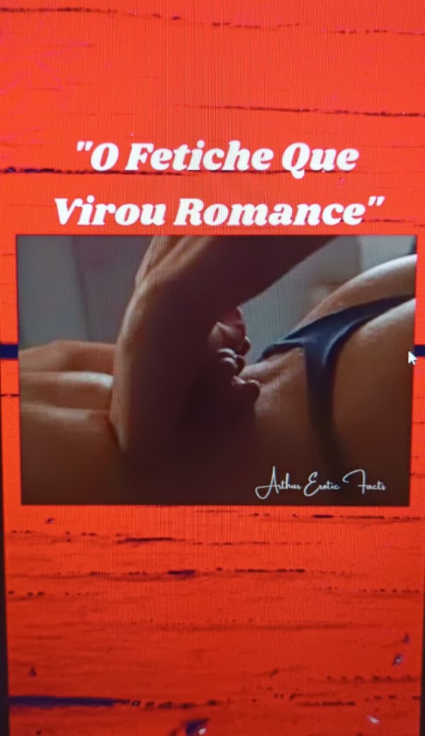Foto 3 do Conto erotico: Conto Erótico: O Fetiche que virou romance.