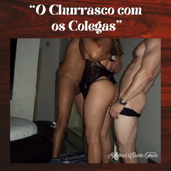 Foto 1 do Conto erotico: “O Churrasco com os Colegas”.