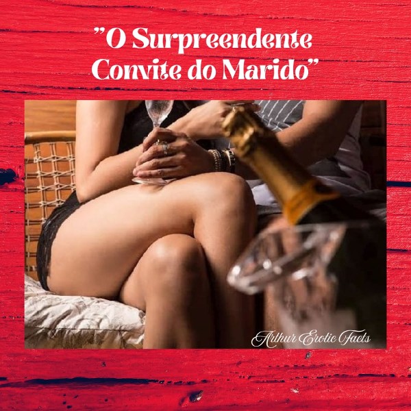 Foto 4 do Conto erotico: “O Surpreendente Convite do Marido”