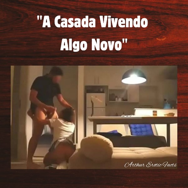 Foto 1 do Conto erotico: Conto Erótico: “A Casada Vivendo Algo Novo”