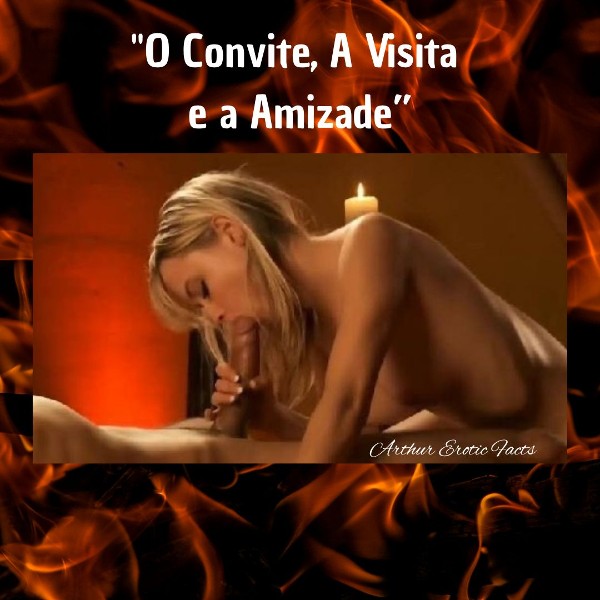 Foto 1 do Conto erotico: “O Convite, A visita e a Amizade”