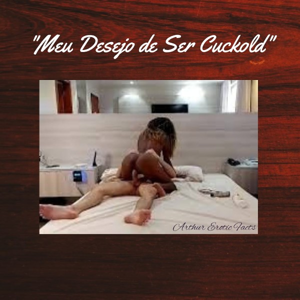 Foto 2 do Conto erotico: Meu Desejo de Ser Cuckold