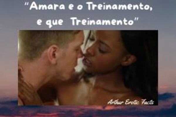 Foto 1 do Conto erotico: Conto Erótico: “Amara e o Treinamento e que Treinamento”