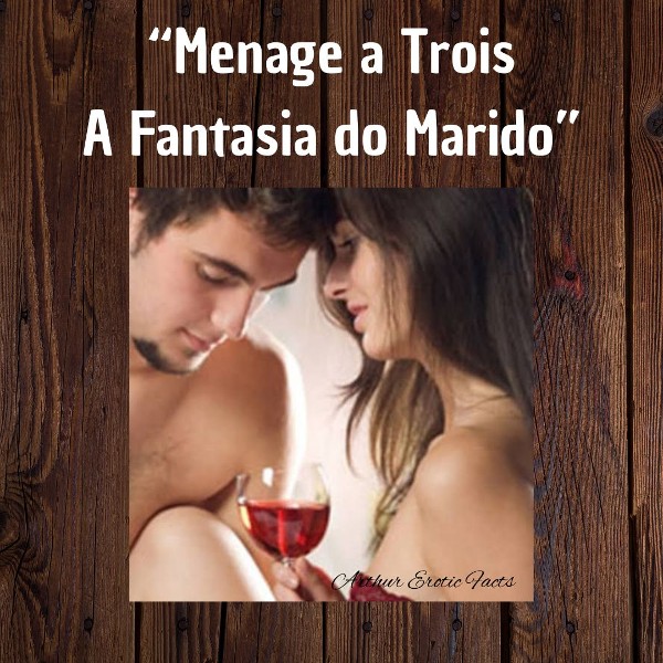 Foto 1 do Conto erotico: “Ménage à Trois a fantasia do Meu Marido”