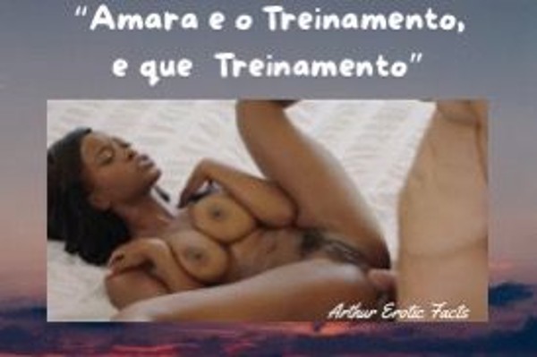 Foto 2 do Conto erotico: Conto Erótico: “Amara e o Treinamento e que Treinamento”