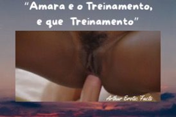 Foto 5 do Conto erotico: Conto Erótico: “Amara e o Treinamento e que Treinamento”