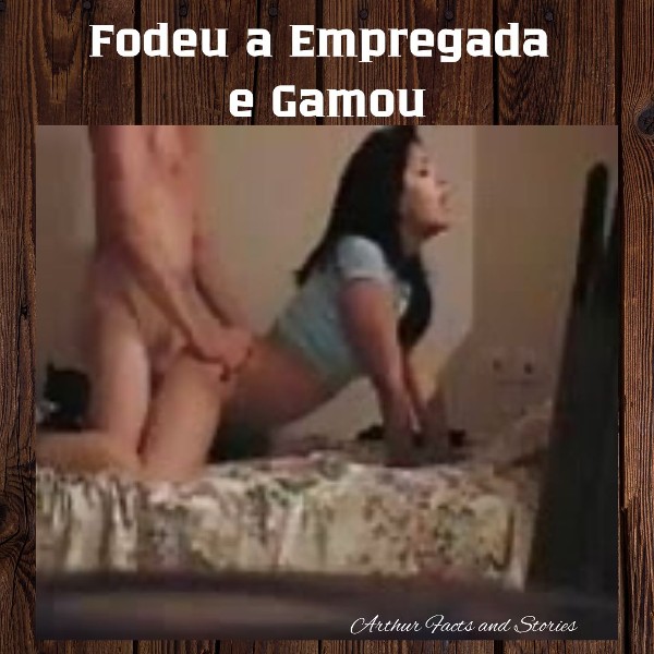 Foto 5 do Conto erotico: Fodeu a Empregada e Gamou