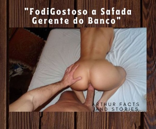 Foto 1 do Conto erotico: Fodi Gostoso a Safada Gerente do Banco