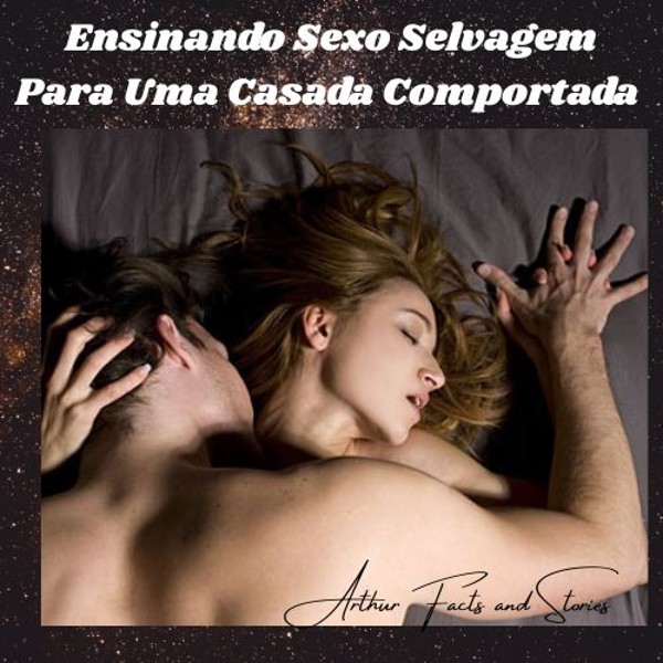 Foto 3 do Conto erotico: Ensinando sexo selvagem para uma casada comportada