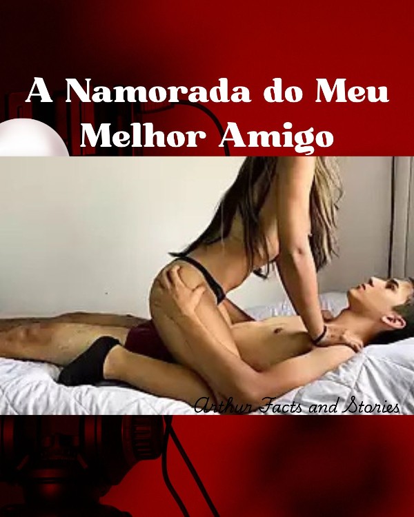 Foto 3 do Conto erotico: A namorada do meu melhor amigo