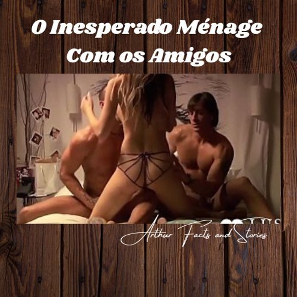 Foto 1 do Conto erotico: “O Inesperado Ménage com os Amigos”