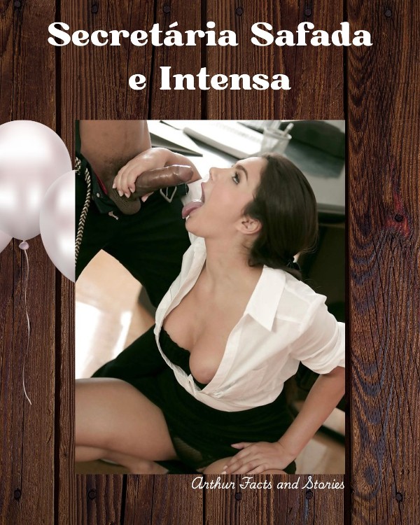Foto 4 do Conto erotico: “Secretaria Safada e Intensa”