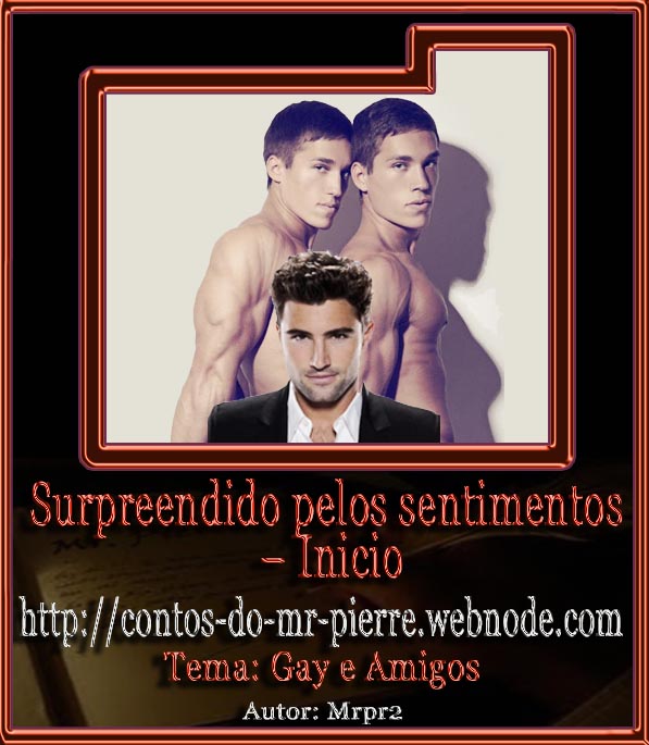 Foto 1 do Conto erotico: Surpreendido pelos sentimentos – Inicio