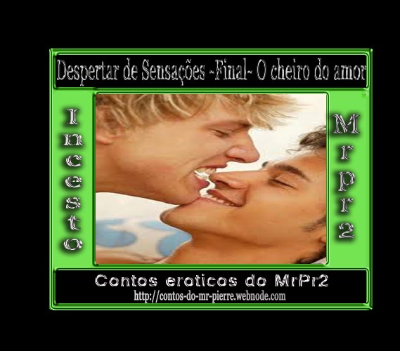 Foto 1 do Conto erotico: Despertar de Sensações -Final- O cheiro do amor.