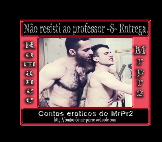 Foto 1 do Conto erotico: Não resisti ao professor -8- Entrega.