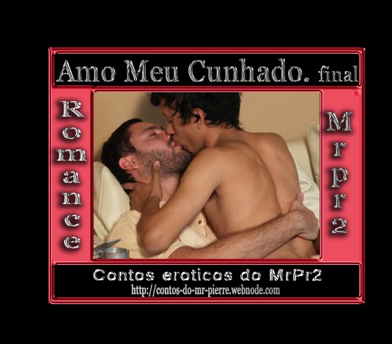 Foto 1 do Conto erotico: Amo Meu Cunhado - Final.