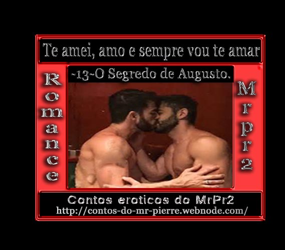 Foto 1 do Conto erotico: Te amei, amo e sempre vou te amar-13-O Segredo de